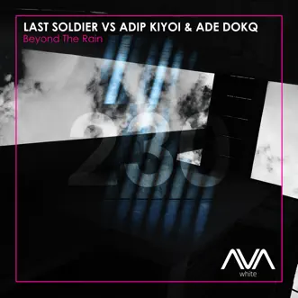 Beyond the Rain (Extended Mix) by Last Soldier, Adip Kiyoi & Ade Dokq song reviws