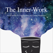 The Inner Work: An Invitation to True Freedom and Lasting Happiness (Unabridged)