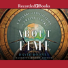 About Time : A History of Civilization in Twelve Clocks - David Rooney