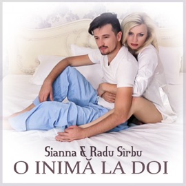 O Inima La Doi Sianna & Radu Sirbu