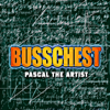 Buss Chest - Pascal The Artist