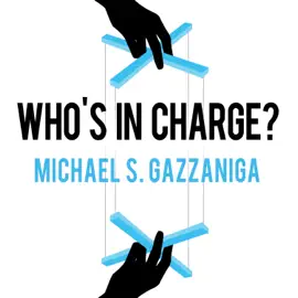 Who's in Charge? : Free Will and the Science of the Brain