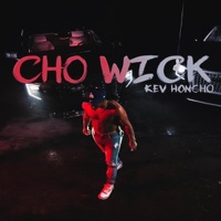 Cho Wick - Kev Honcho