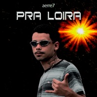 Pra Loira - Single - aerrese7e & Neytxn