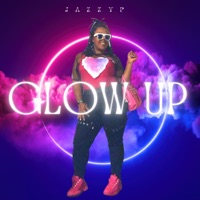 Glow Up - Single - JazzyP
