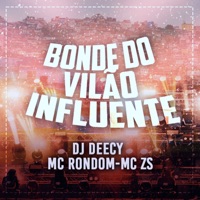 Bonde do Vilão Influente - Single - MC ZS, MC Rondom & Dj Deecy