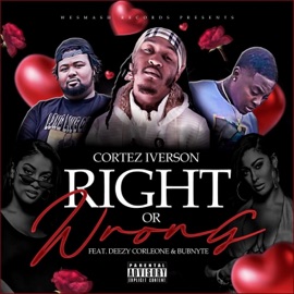 Right Or Wrong (feat. Deezy Corleone & Bubnyte) Cortez Iverson