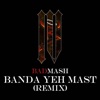 Banda Yeh Mast (Remix) - Single