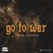 Go To War - TRnTH & Wasionkey lyrics