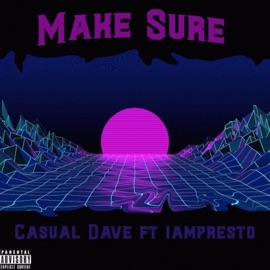 Make Sure (feat. Iampresto) CasualDave