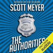 The Authorities (Unabridged) - Scott Meyer