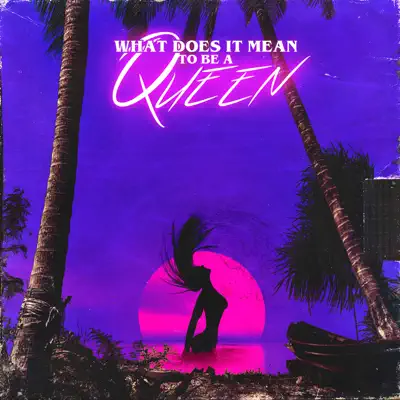 WHAT DOES iT MEAN TO BE A QUEEN - Single - RiFF RAFF