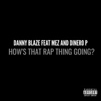 How's That Rap Thing Going? (feat. Mez & Dinero P) - Single - YaBoyDannyBlaze