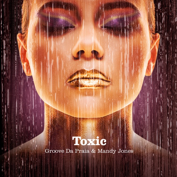 Toxic - Single - Groove da Praia & Mandy Jones