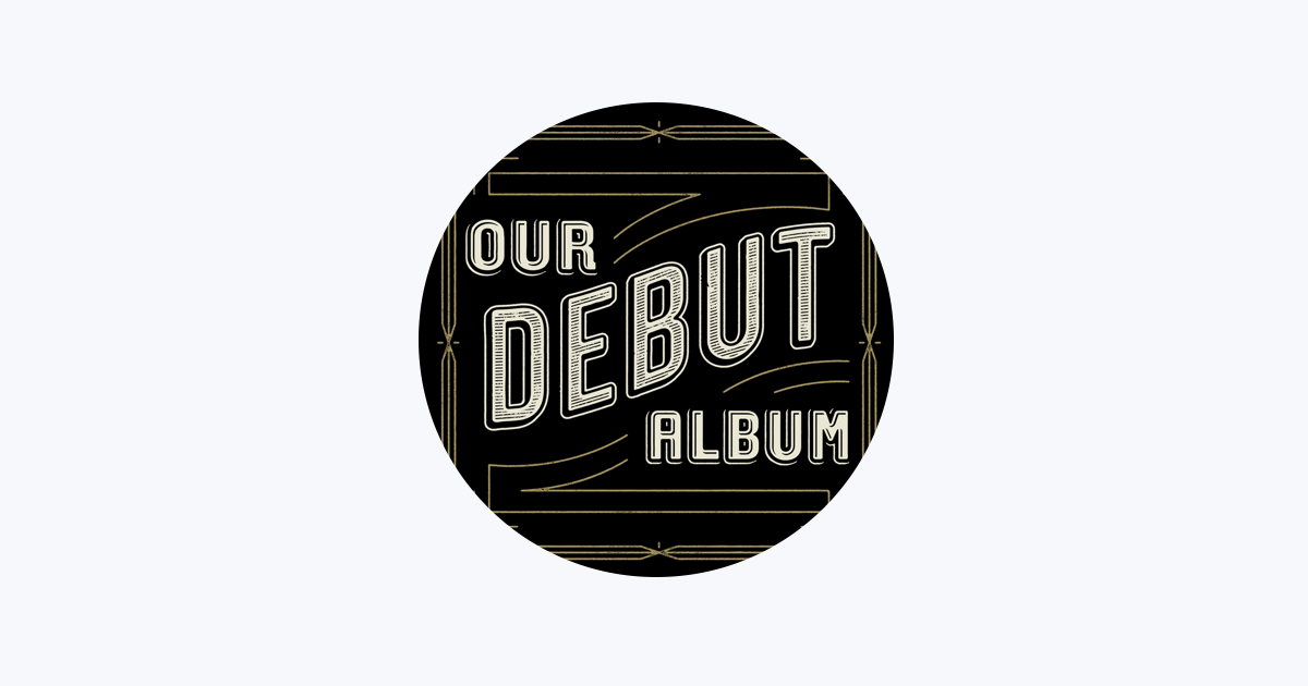 Our Debut Album - Apple Music