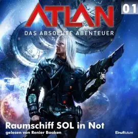 Raumschiff SOL in Not - Atlan - Das absolute Abenteuer 1 (Ungekürzt)