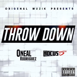 Throw Down (feat. Hocus 45th) Oneal Rodriguez