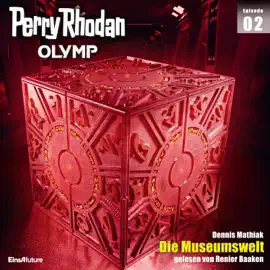 Die Museumswelt - Perry Rhodan - Olymp 2 (Ungekürzt)