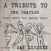 A Tribute to the Beatles: Piano Music for Ballet Class