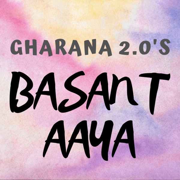 Basant Aaya (Gharana 2.0)