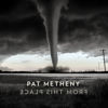 Pat Metheny - From This Place artwork