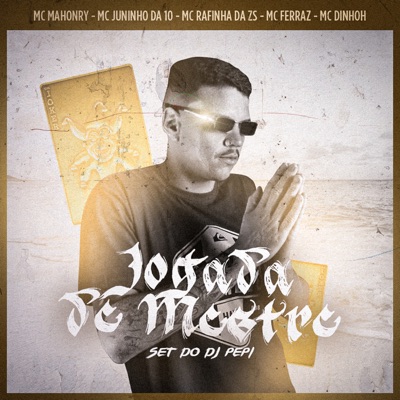 Set do Dj Pepi ' Jogada de Mestre (feat. Mc Mahonry, MC Ferraz, Rafinha da ZS & McDinhoh Sc) - Single