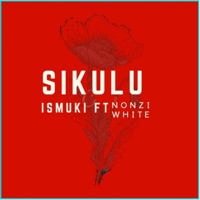 Sikulu (feat. Nonzi White) - Single - Ismuki