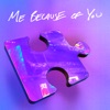 ME BECAUSE OF YOU - Single artwork