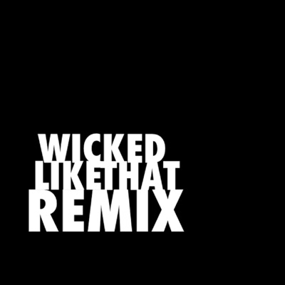 Wicked Like That (feat. Scotty Hinds, Diem, Alex Jones & Byron) [Remix] - Single