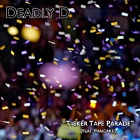 Ticker Tape Parade (feat. Pancake) - Single - Deadly D