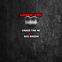 Lovin' You (feat. Big Skoon) - Single - Craze the MC