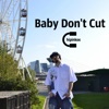 Baby Don't Cut - Single