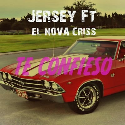 Te Confieso (feat. El Nova Criss) - Single