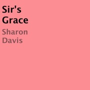Sir's Grace (Unabridged) - Sharon Davis