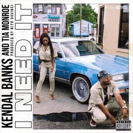 I Need It (feat. Tia Monroe) Kendal Banks