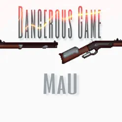 Dangerous Game - Single - Mau Dangerous Game - Single - Mau