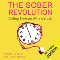 The Sober Revolution: Women Calling Time on Wine O'Clock, Addiction Recovery Series, Volume 1 (Unabridged)