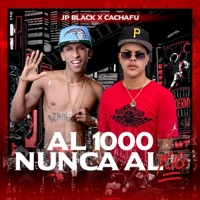 Al 1000 Nunca Al 100 (feat. Cachafu) - Single - Jp Black