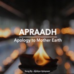 Apraadh  Apology to Mother Earth - Single