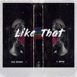 Like That (feat. C. Henry) Kam Michael