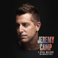 Jeremy Camp - I Still Believe: The Greatest Hits artwork