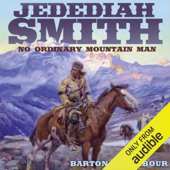 Jedediah Smith: No Ordinary Mountain Man (Unabridged)