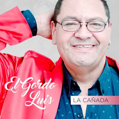 La Cañada - Single - El Gordo Luis