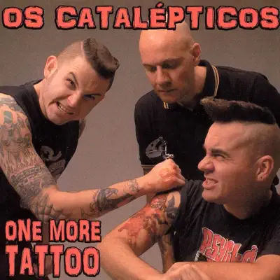 One More Tattoo - Os Catalépticos One More Tattoo - Os Catalépticos