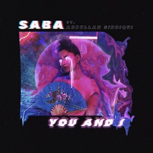 You and I (feat. Abdullah Siddiqui) - Single