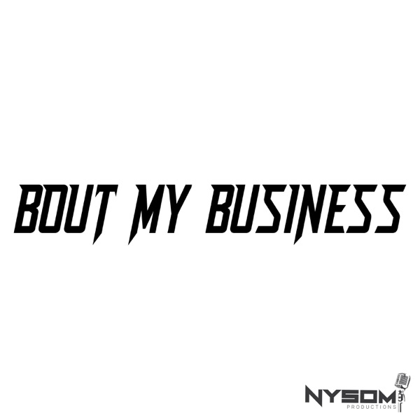 Bout My Business