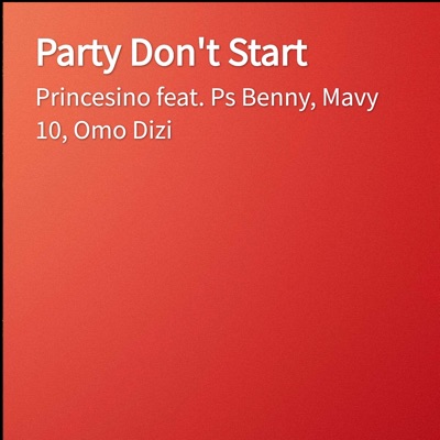 Party Don't Start (feat. Ps Benny, Omo Dizi & Mavy 10) - Single