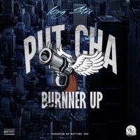 Put Cha Burnner Up - Single - King Stax