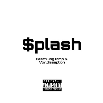 $plash (feat. Yung Pimp & Vxr.Dissaption) - Single