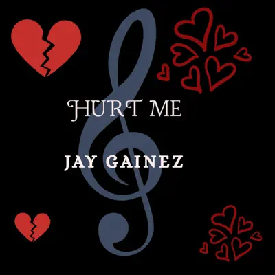 Listen to Hurt Me - Single by Jay Gainez